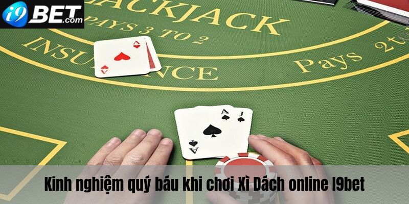 Kinh nghiệm quý báu khi chơi xì dách online I9bet