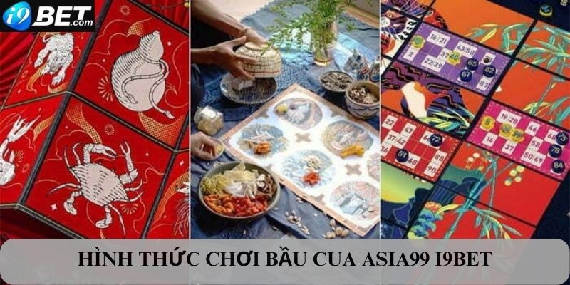 Những hình thức chơi bầu cua Asia99 Ibet phổ biến nhất hiện nay