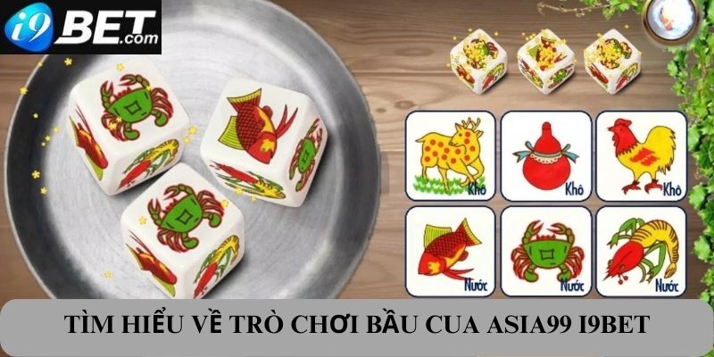 Tìm hiểu về thể loại cá cược bầu cua Aisa99 I9bet