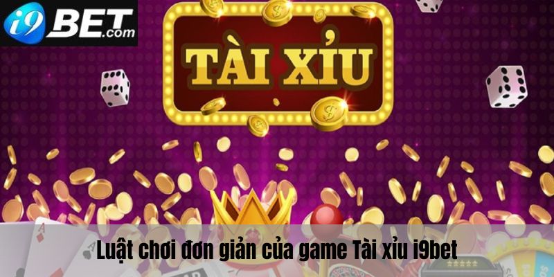 Luật chơi của game tài xỉu I9bet mà bạn cần phải biết