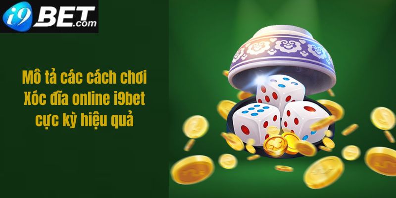 Cách chơi xóc đĩa online I9bet