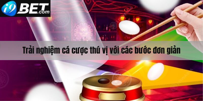 Các bước trỉa nghiệm Fan tan i9bet cực đơn giản