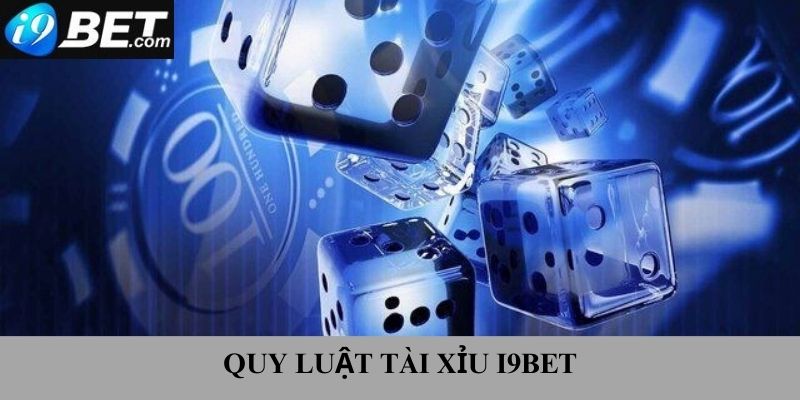 Quy luật của tựa game cá cược cực hot tài xỉu i9bet